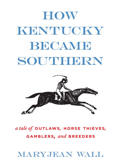 Title details for How Kentucky Became Southern by Maryjean Wall - Available